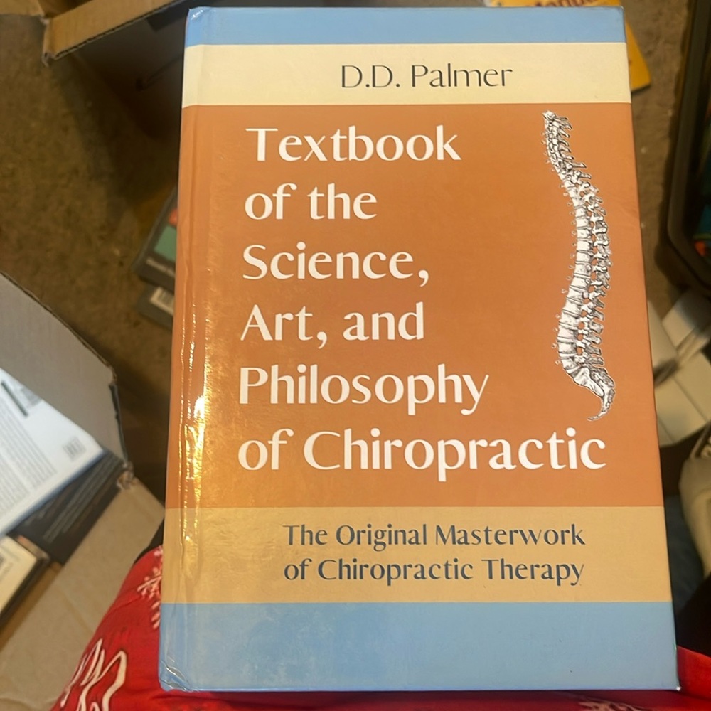 TEXTBOOK OF THE SCIENCE, ART AND PHILOSOPHY OF CHIROPRACTIC